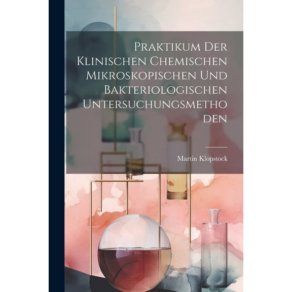 Praktikum Der Klinischen Chemischen Mikroskopischen Und Bakteriologischen Untersuchungsmethoden (Paperback)