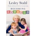 thumbnail image 2 of Becoming Grandma: The Joys and Science of the New Grandparenting (Hardcover) by Lesley Stahl, 2 of 2