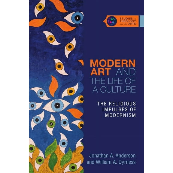 Studies in Theology and the Arts Modern Art and the Life of a Culture: The Religious Impulses of Modernism, Book COMIN, (Paperback)
