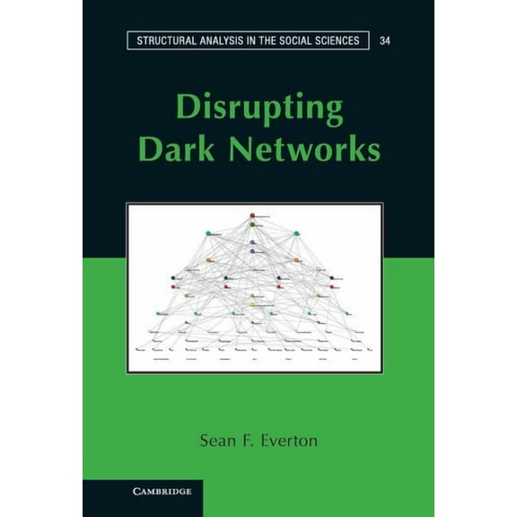 Structural Analysis in the Social Scienc Disrupting Dark Networks, Book 34, (Hardcover)