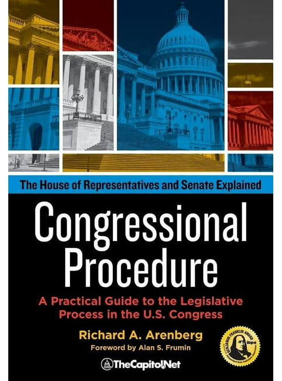 Congressional Procedure: A Practical Guide to the Legislative Process in the U.S. Congress: The House of Representatives and Senate Explained (Paperback)