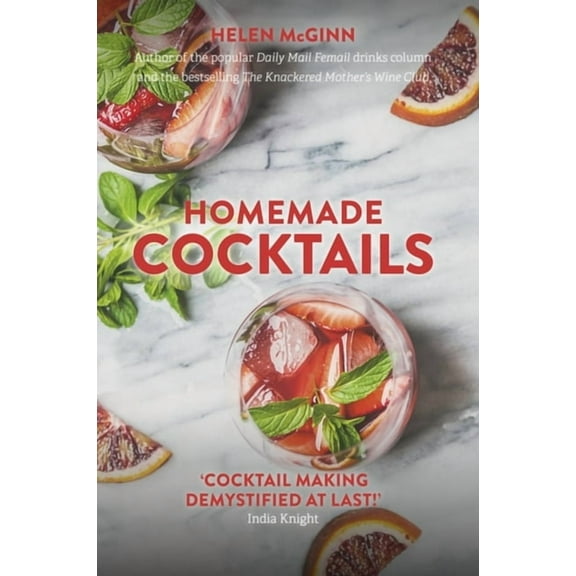 Homemade Cocktails : The essential guide to making great cocktails, infusions, syrups, shrubs and more (Hardcover)