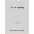 thumbnail image 1 of Pre-Owned Only the Beginning (Hardcover) 0805453318 9780805453317, 1 of 1