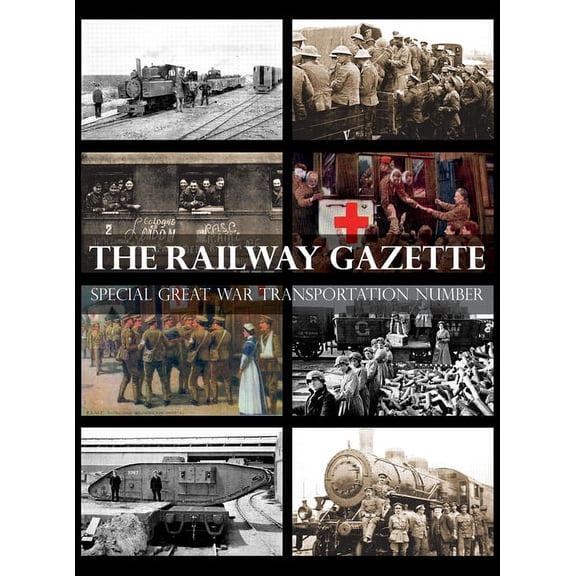 Railway Gazette: Special Great War Transportation Number (Hardcover)