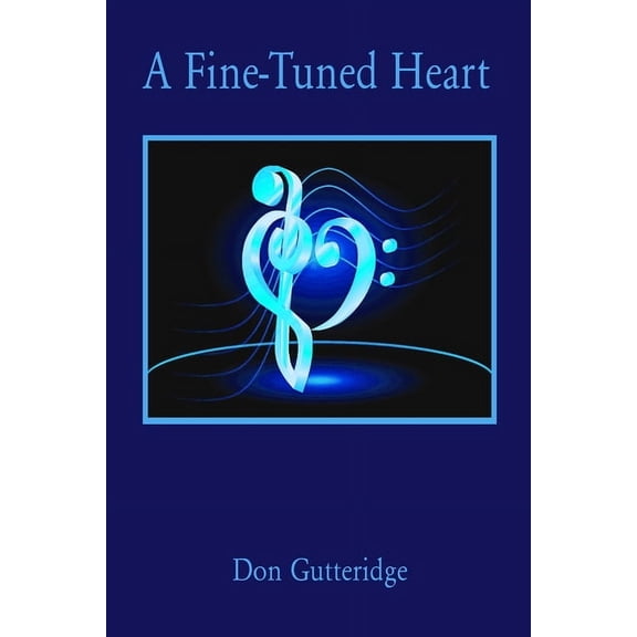 A Fine-Tuned Heart, (Paperback)