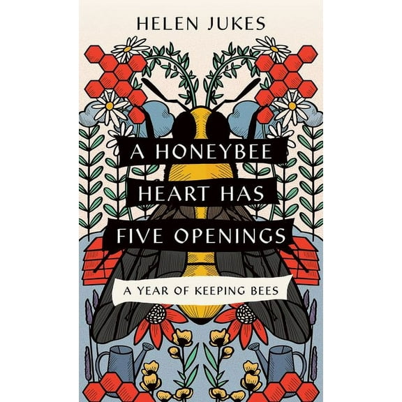 A Honeybee Heart Has Five Openings: A Year of Keeping Bees, (Paperback)