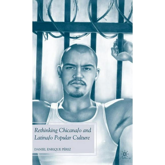 Future of Minority Studies Rethinking Chicana/O and Latina/O Popular Culture, (Hardcover)