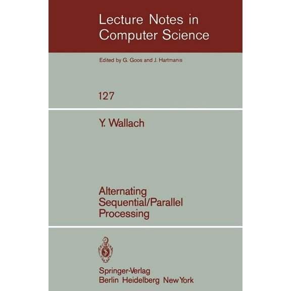 Lecture Notes in Computer Science Alternating Sequential-Parallel Processing, Book 127, (Paperback)