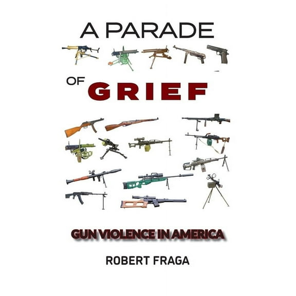 A Parade of Grief: Gun Violence in America, (Hardcover)