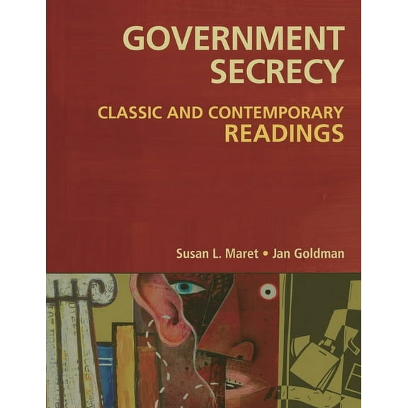 Government Secrecy: Classic and Contemporary Readings, (Paperback)