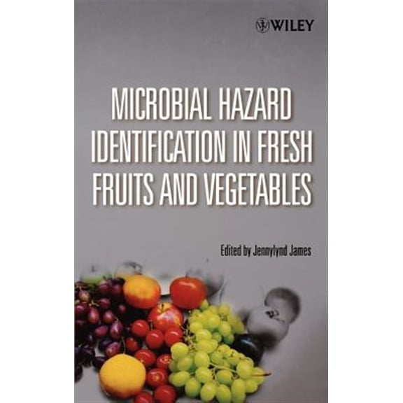 Pre-Owned Microbial Hazard Identification in Fresh Fruits and Vegetables, (Hardcover)
