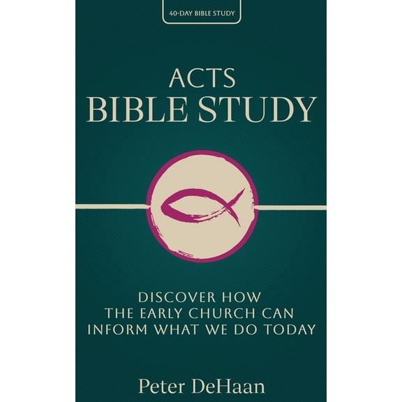 40-Day Bible Study Acts Bible Study: Discover How the Early Church Can Inform What We Do Today, Book 2, (Paperback)