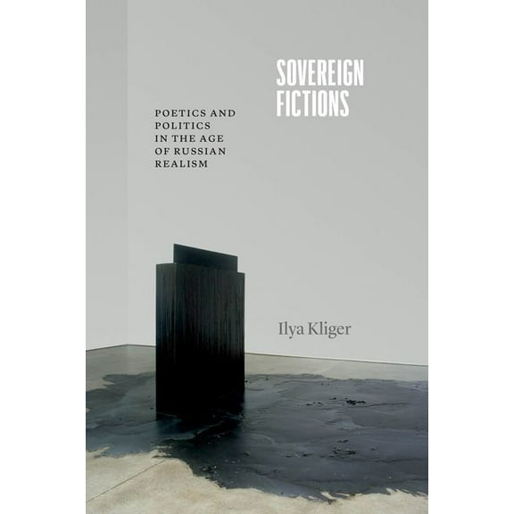 Thinking Literature: Sovereign Fictions : Poetics and Politics in the Age of Russian Realism (Hardcover)