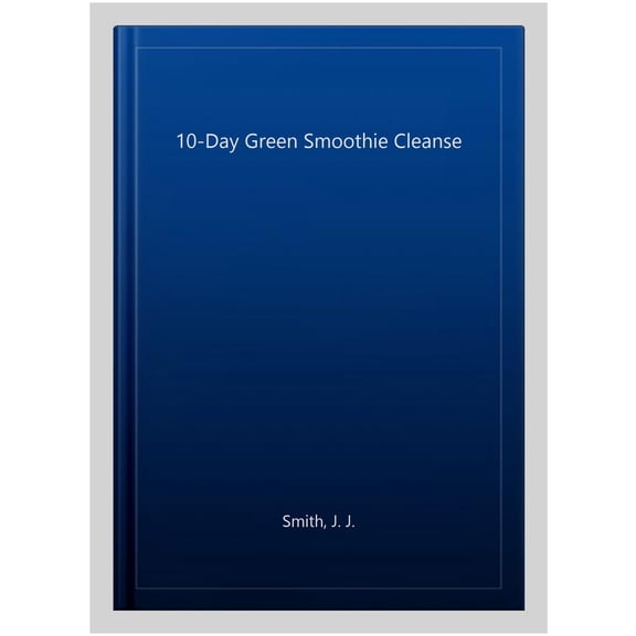 Pre-Owned 10-Day Green Smoothie Cleanse: Lose Up to 15 Pounds in 10 Days! (Paperback) 1781805466 9781781805466