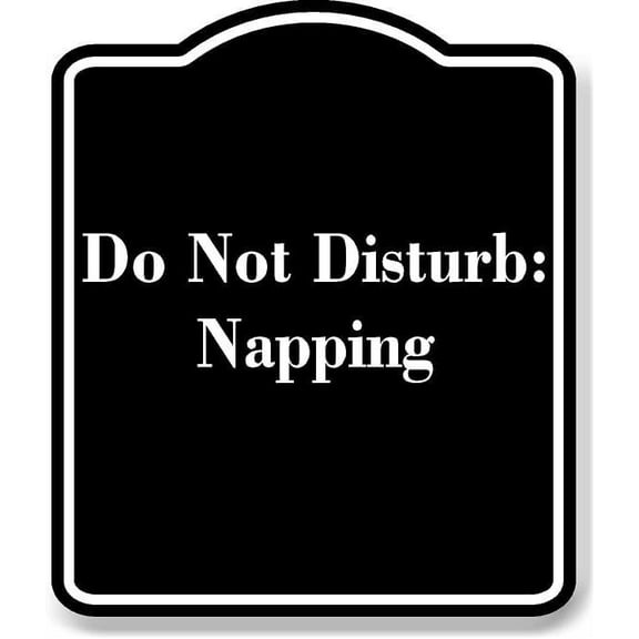 Do Not Disturb Napping BLACK Aluminum Composite Sign 20''x24''