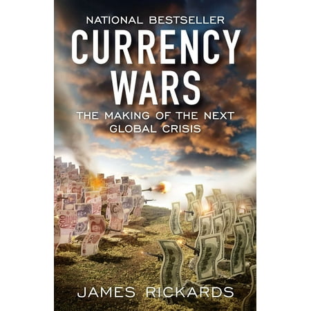 Currency Wars : The Making of the Next Global