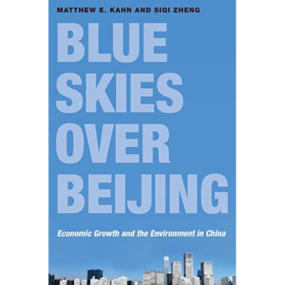 Pre-Owned Blue Skies Over Beijing: Economic Growth and the Environment in China (Hardcover) 0691169365 9780691169361