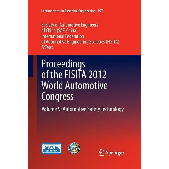 Lecture Notes in Electrical Engineering Proceedings of the Fisita 2012 World Automotive Congress: Volume 9: Automotive Safety Technology, Book 197, (Paperback)