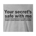 thumbnail image 2 of 9 Crowns Tees Your Secret Is Safe I wasn't Listening Sarcastic T-Shirt (Unisex Grey, X-Large), 2 of 3