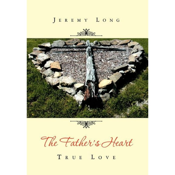 The Father's Heart: True Love, (Hardcover)