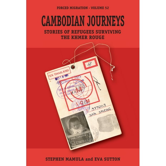 Forced Migration Cambodian Journeys: Stories of Refugees Surviving the Khmer Rouge, Book 52, (Hardcover)