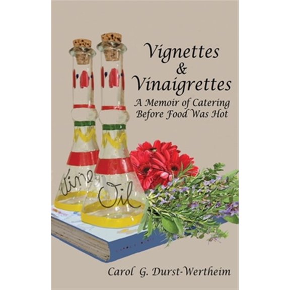 Pre-Owned Vignettes Vinaigrettes: A Memoir Of Catering Before Food Was Hot Paperback Carol G Durst-Wertheim
