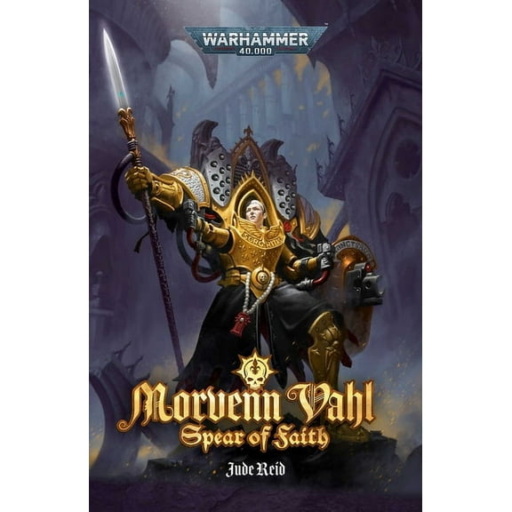 Warhammer 40,000 Morvenn Vahl: Spear of Faith, (Paperback)
