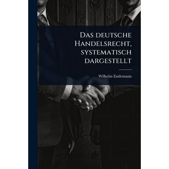 Das deutsche Handelsrecht, systematisch dargestellt, (Paperback)