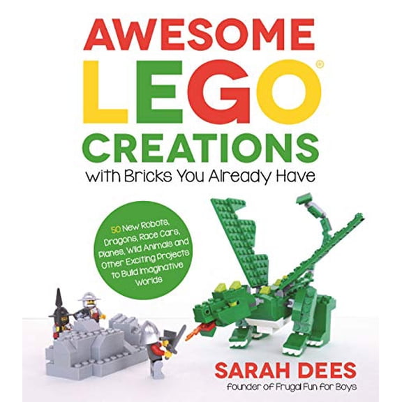 Pre-Owned Awesome Lego Creations with Bricks You Already Have: 50 New Robots, Dragons, Race Cars, Planes, Wild (Paperback) by Sarah Dees
