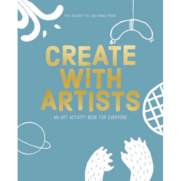 Pre-Owned Create with Artists: Art Activites for Everyone (Hardcover) 9063694164 9789063694166