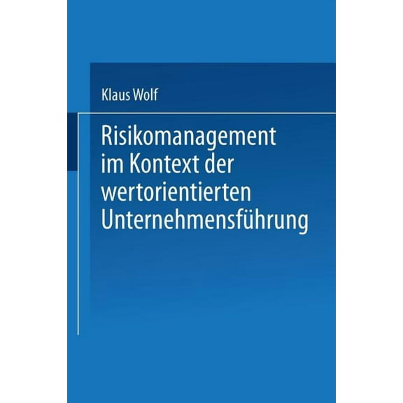 Risikomanagement Im Kontext Der Wertorientierten UnternehmensfÃ¼hrung, (Paperback)