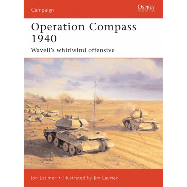 Operation Compass 1940: Wavell's Whirlwind Offensive (Osprey Military Campaign S.)