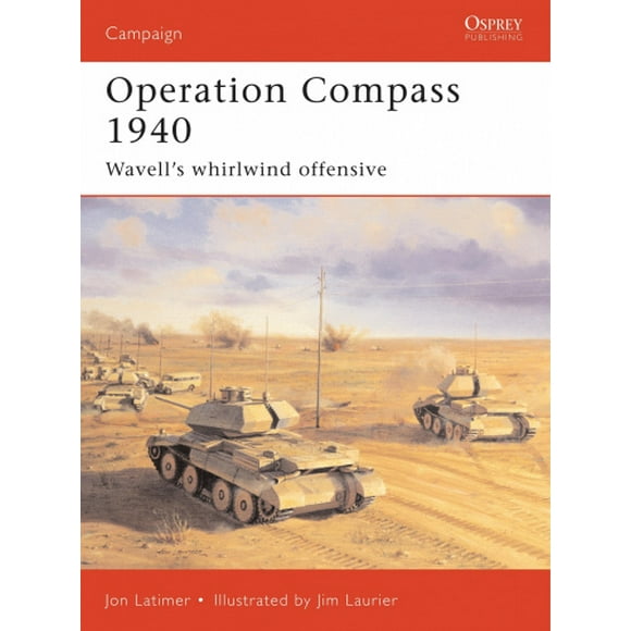 Operation Compass 1940: Wavell's Whirlwind Offensive (Osprey Military Campaign S.)