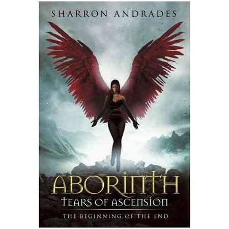 Aborinth: Tears of Ascension: The Beginning of the End