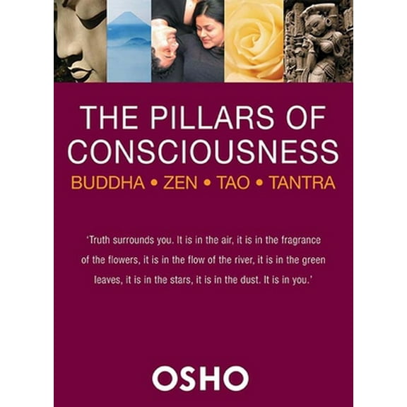 Pre-Owned The Pillars of Consciousness: Buddha, Zen, Tao, Tantra (Paperback 9781627950091) by Osho