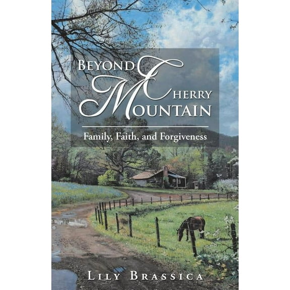 Beyond Cherry Mountain: Family, Faith, and Forgiveness (Paperback) by Lily Brassica