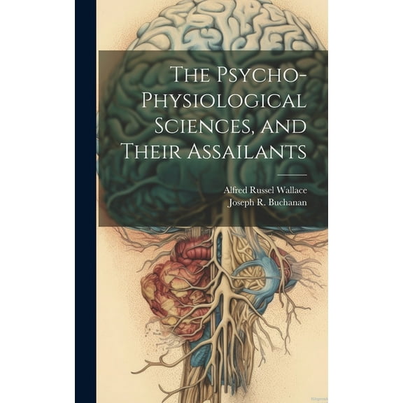 The Psycho-physiological Sciences, and Their Assailants, (Hardcover)