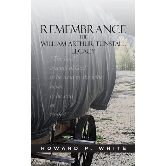 Remembrance: The William Arthur Tunstall Legacy, (Hardcover)