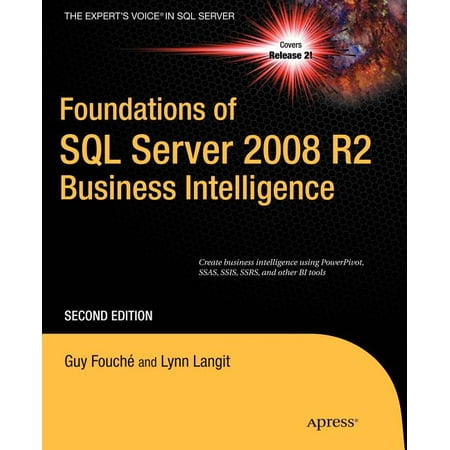 Expert's Voice in SQL Server: Foundations of SQL Server 2008 R2 Business Intelligence