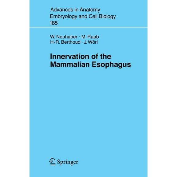 Advances in Anatomy, Embryology and Cell Innervation of the Mammalian Esophagus, Book 185, (Paperback)