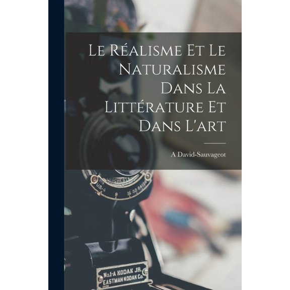 Le réalisme et le naturalisme dans la littérature et dans l'art (Paperback)