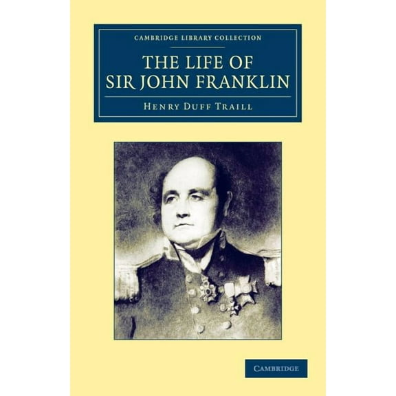 Cambridge Library Collection - Polar Exp The Life of Sir John Franklin, R.N., (Paperback)