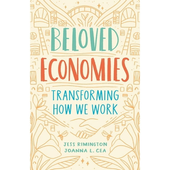 Pre-Owned Beloved Economies: Transforming How We Work (Paperback) 1989025021 9781989025024