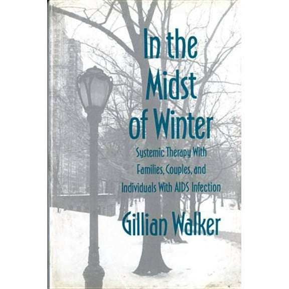 In the Midst of Winter: Systemic Therapy with Families, Couples, and Individuals with AIDS Infection, (Hardcover)