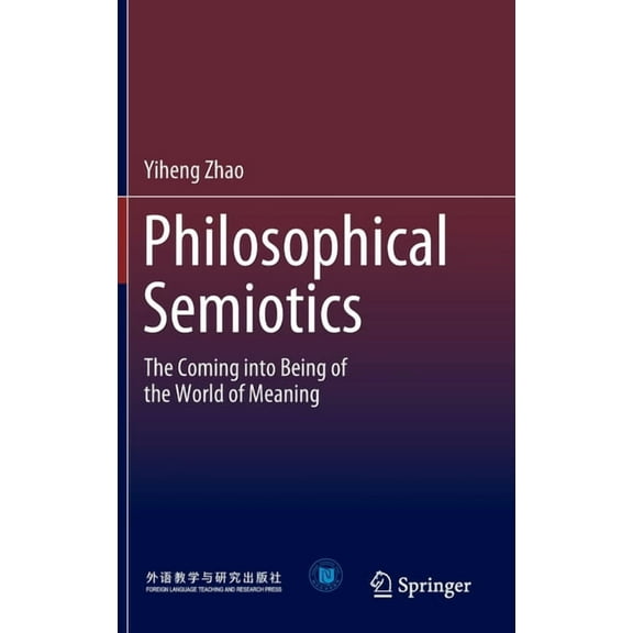 Philosophical Semiotics: The Coming Into Being of the World of Meaning, (Hardcover)