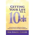 thumbnail image 1 of Pre-Owned Getting Your Life to a 10 Plus: Tips and Tools for Finding Your Purpose, Being in Your Power and Living an Amazing Life (Paperback) 0977001849 9780977001842, 1 of 1