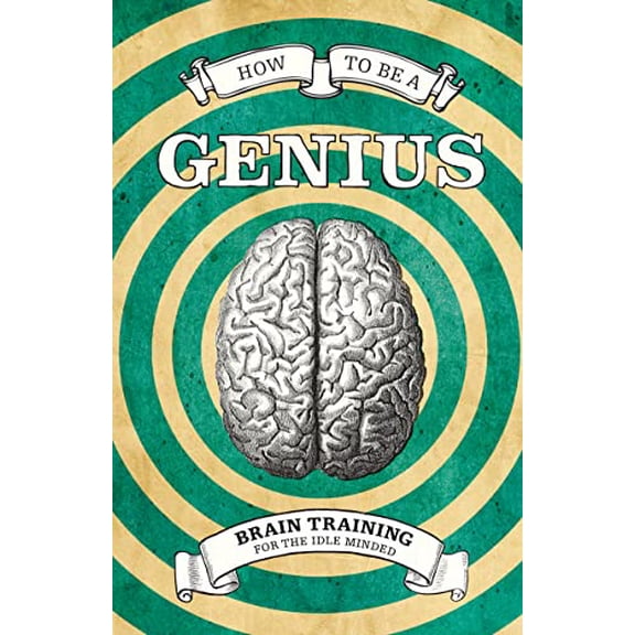 Pre-Owned How to Be a Genius: Brain Training for the Idle Minded, 9781843406389, 1843406381, Hardcover,