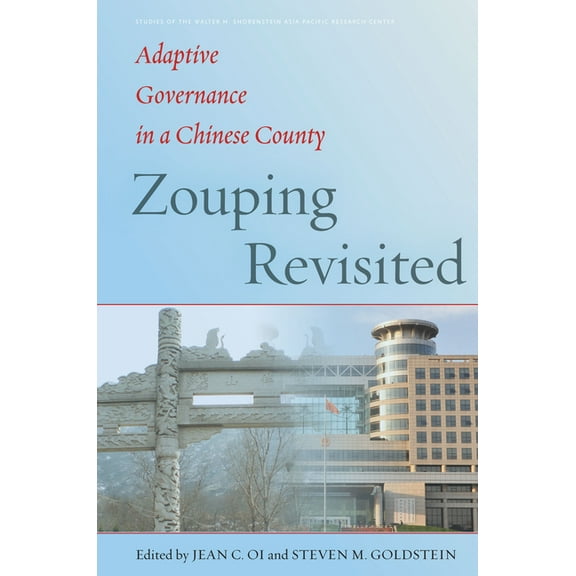 Studies of the Walter H. Shorenstein Asia-Pacific Research C: Zouping Revisited: Adaptive Governance in a Chinese County (Hardcover)