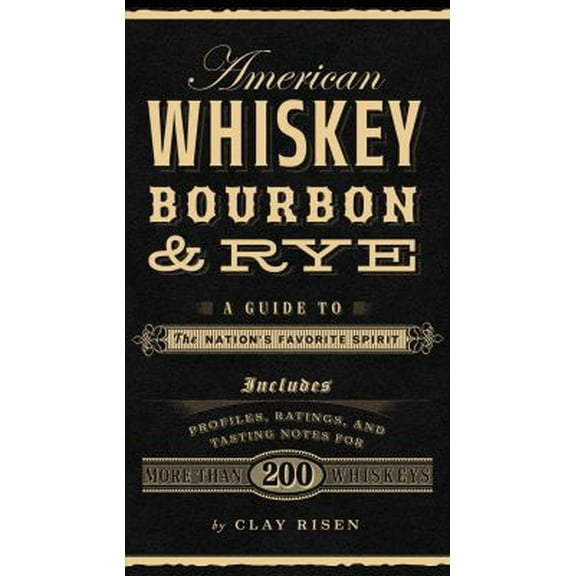 Pre-Owned American Whiskey, Bourbon & Rye: A Guide to the Nation s Favorite Spirit (Hardcover) 1402798407 9781402798405