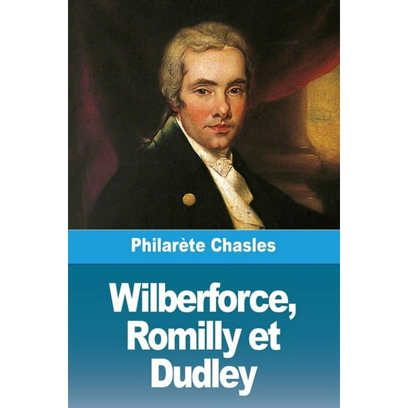 Wilberforce, Romilly et Dudley, (Paperback)